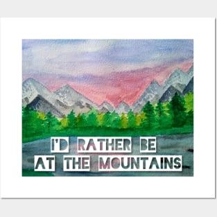 I'd rather be at the Mountains Posters and Art